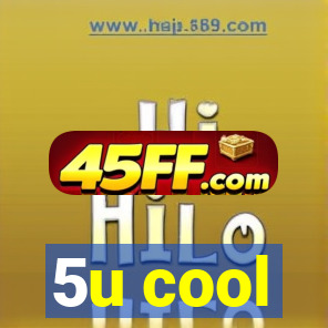 5u cool